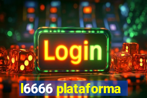 l6666 plataforma